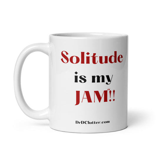 Solitude is my JAM™!!-Mug 11 oz or 15 oz