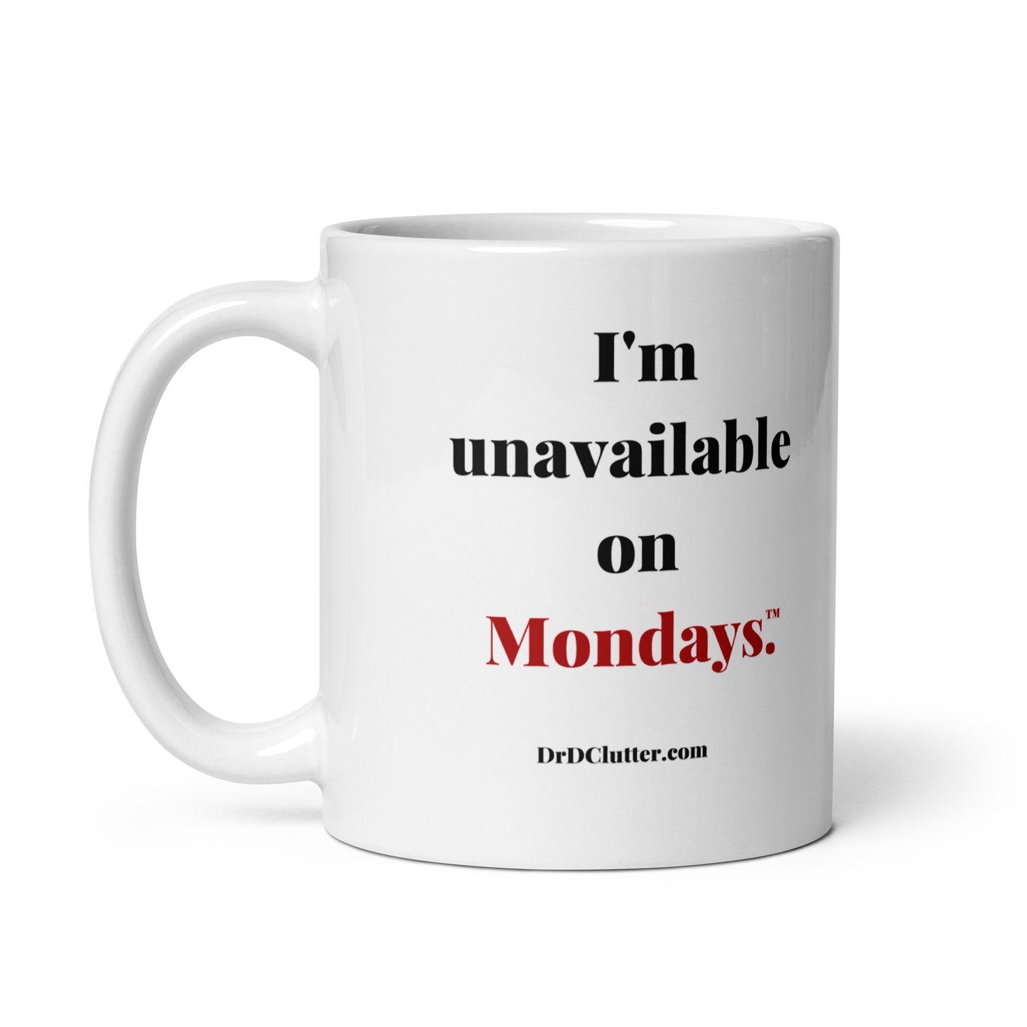 I'm unavailable on Mondays™.-Mug 11 oz or 15 oz