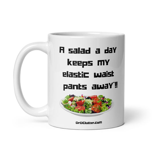 A salad a day keeps my elastic waist pants away™!! -Mug 11 oz or 15 oz