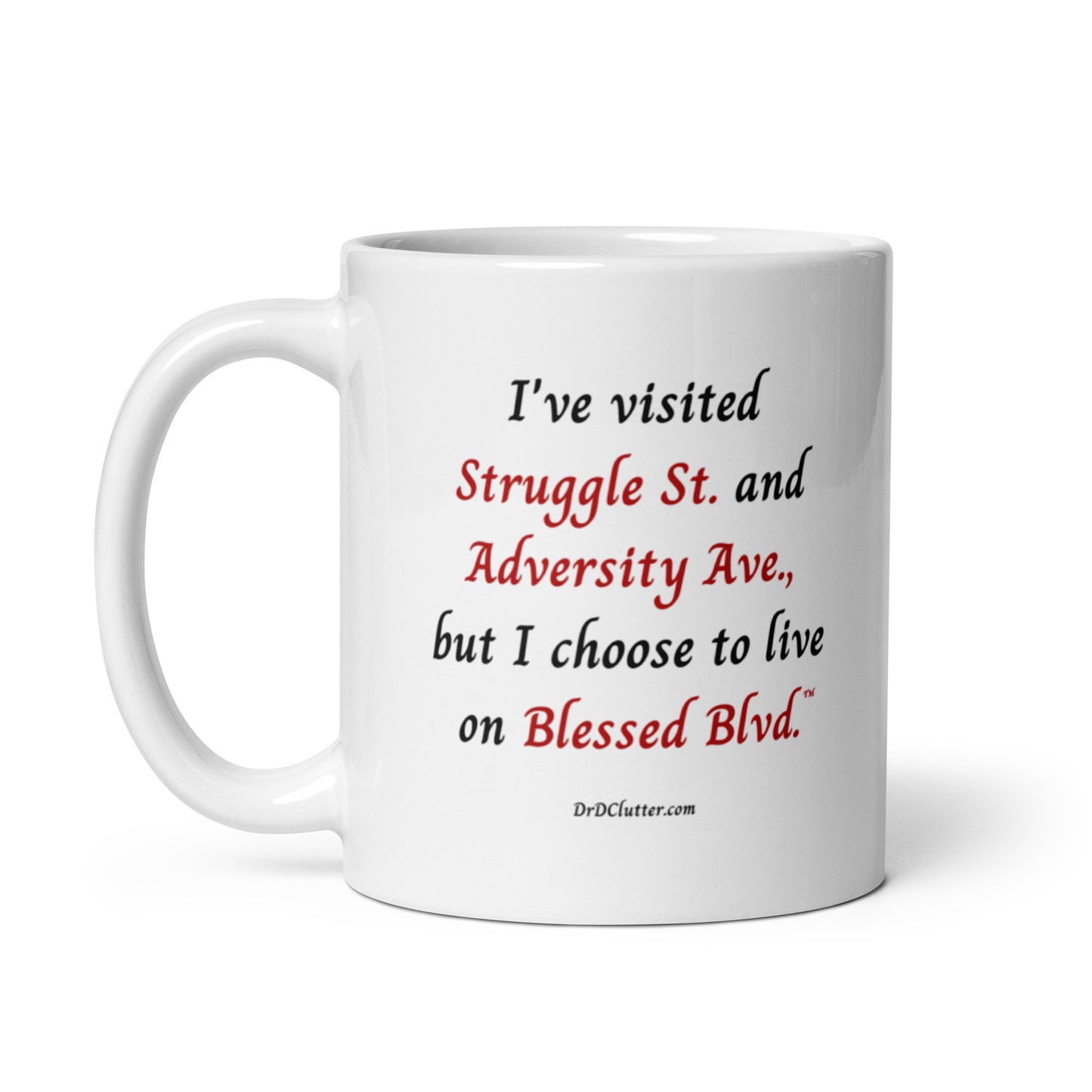 I've visited Struggle St. and Adversity Ave., but I choose to live on Blessed Blvd.™-Mug 11 oz or 15 oz