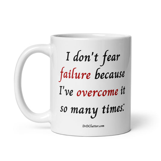 I don't fear failure because I've overcome it so many times™.-Mug 11 oz or 15 oz