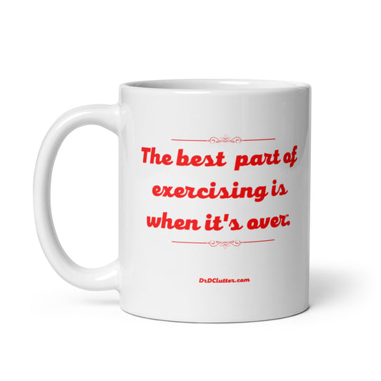 The best part of exercising is when it's over™.-Mug 11 oz or 15 oz