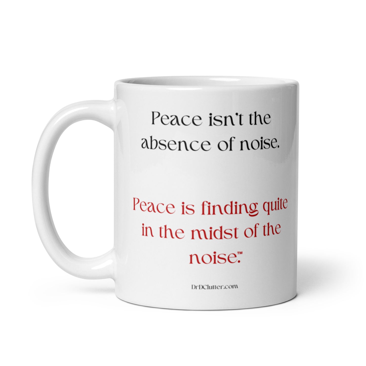 Peace isn't the absence of noise. Peace is finding quiet in the midst of the noise™.-Mug 11 oz or 15 oz