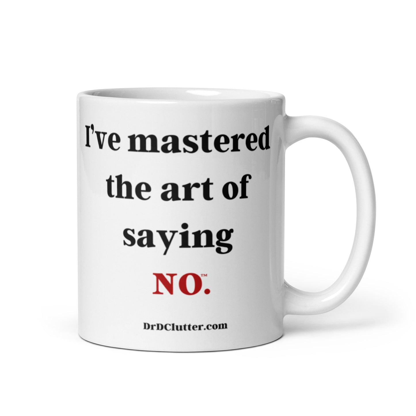 I’ve mastered the art of saying NO™.-Mug 11 oz or 15 oz