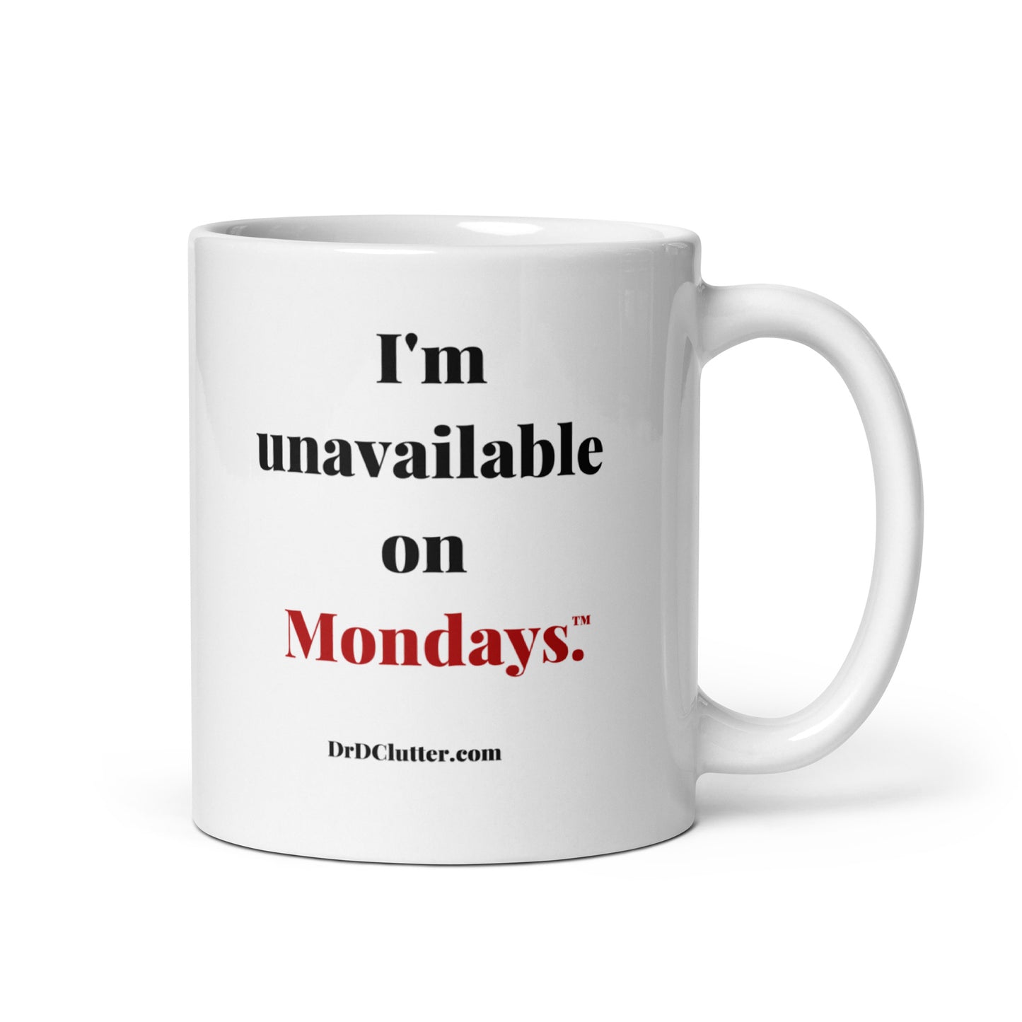 I'm unavailable on Mondays™.-Mug 11 oz or 15 oz