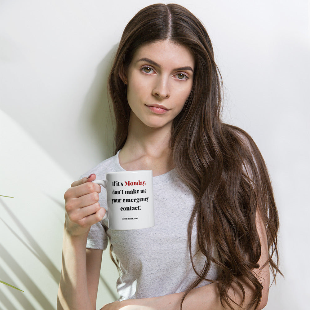 If it's Monday, don't make me your emergency contact™.-Mug 11 oz or 15 oz