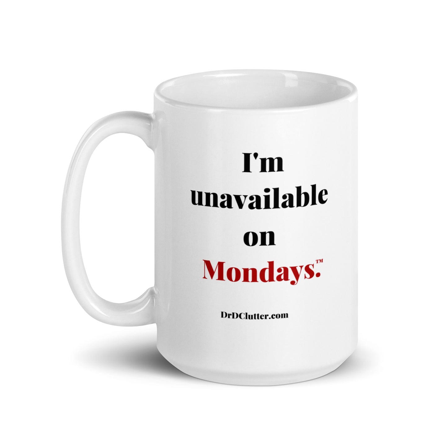 I'm unavailable on Mondays™.-Mug 11 oz or 15 oz