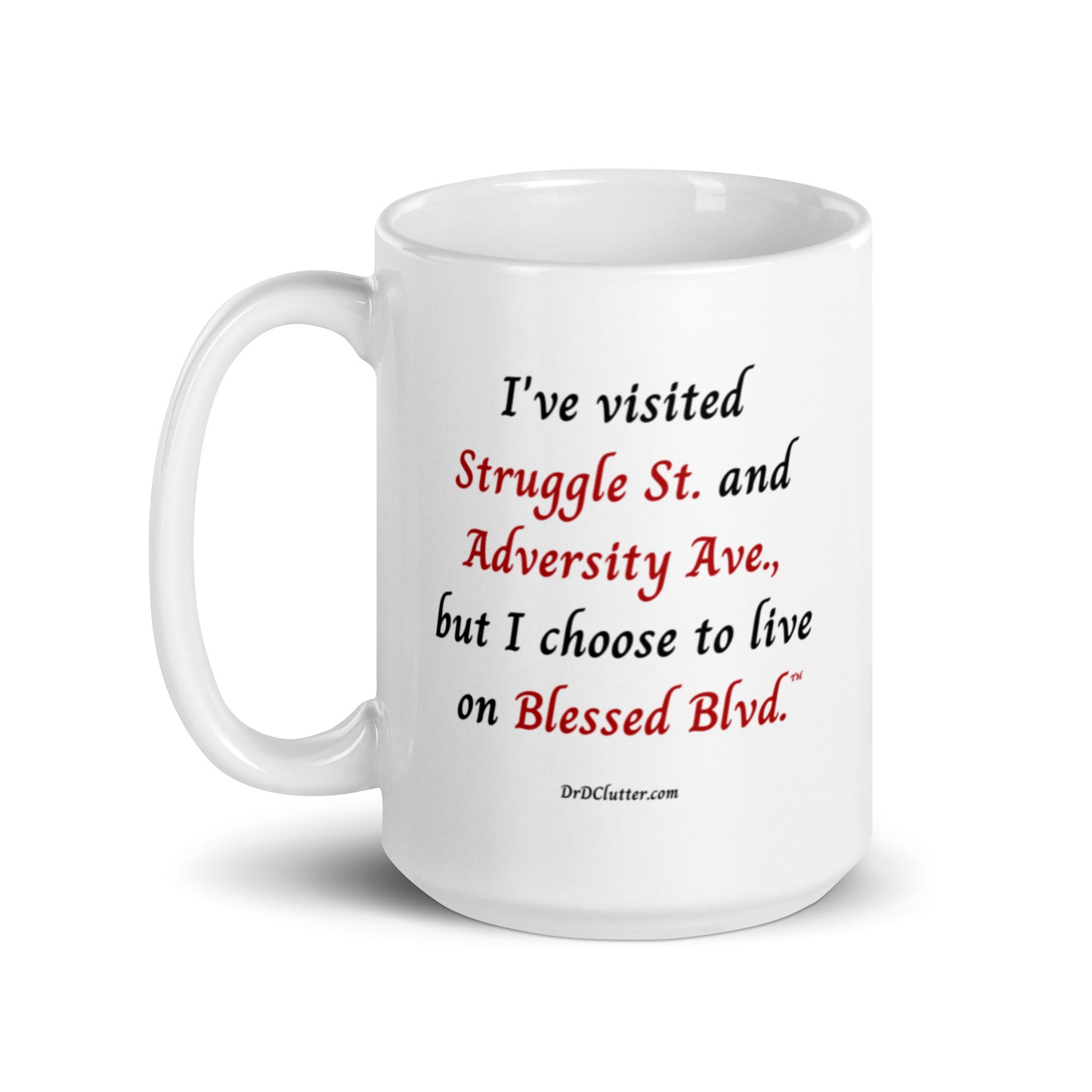 I've visited Struggle St. and Adversity Ave., but I choose to live on Blessed Blvd.™-Mug 11 oz or 15 oz