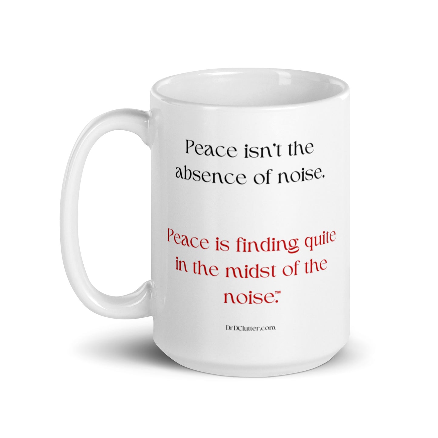 Peace isn't the absence of noise. Peace is finding quiet in the midst of the noise™.-Mug 11 oz or 15 oz