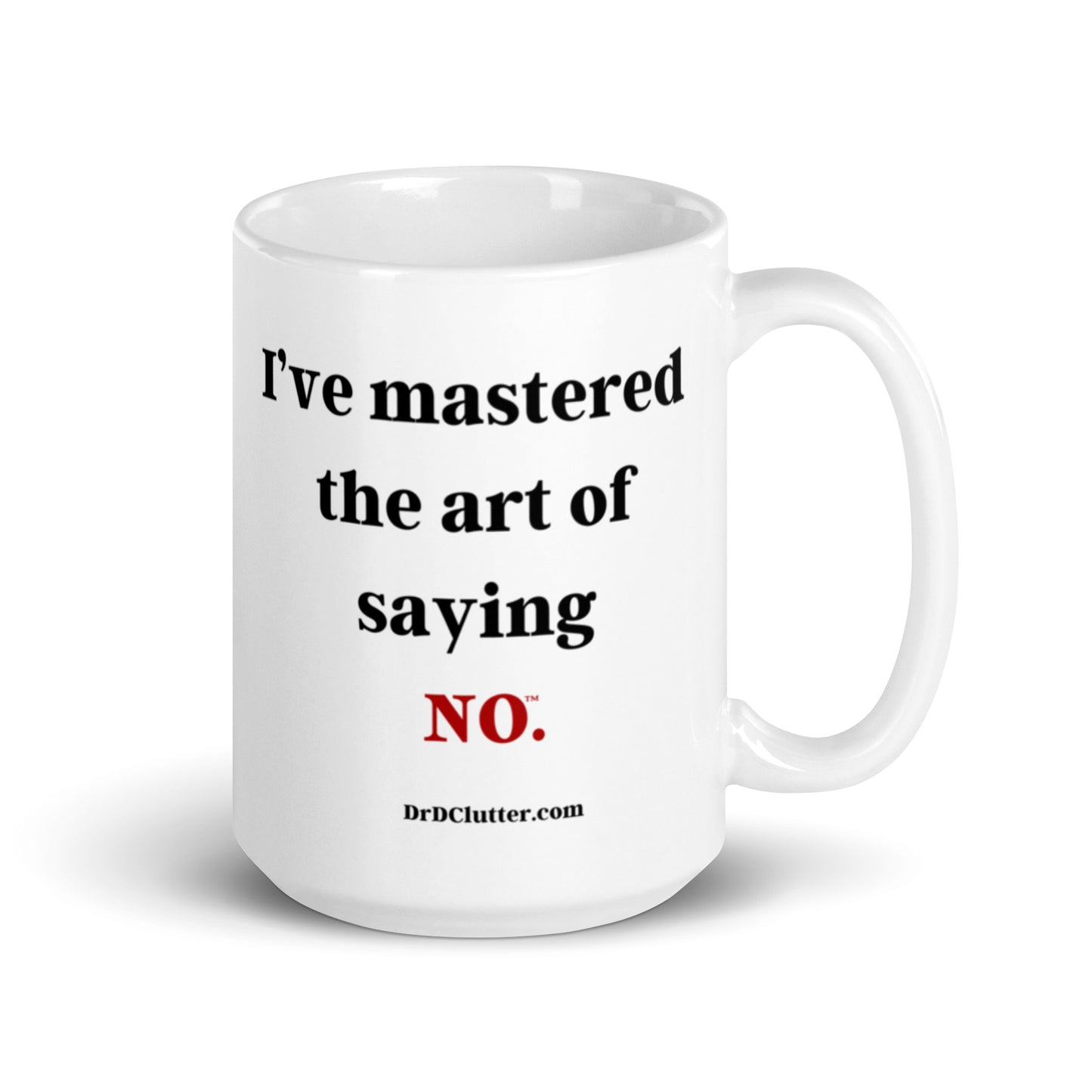 I’ve mastered the art of saying NO™.-Mug 11 oz or 15 oz