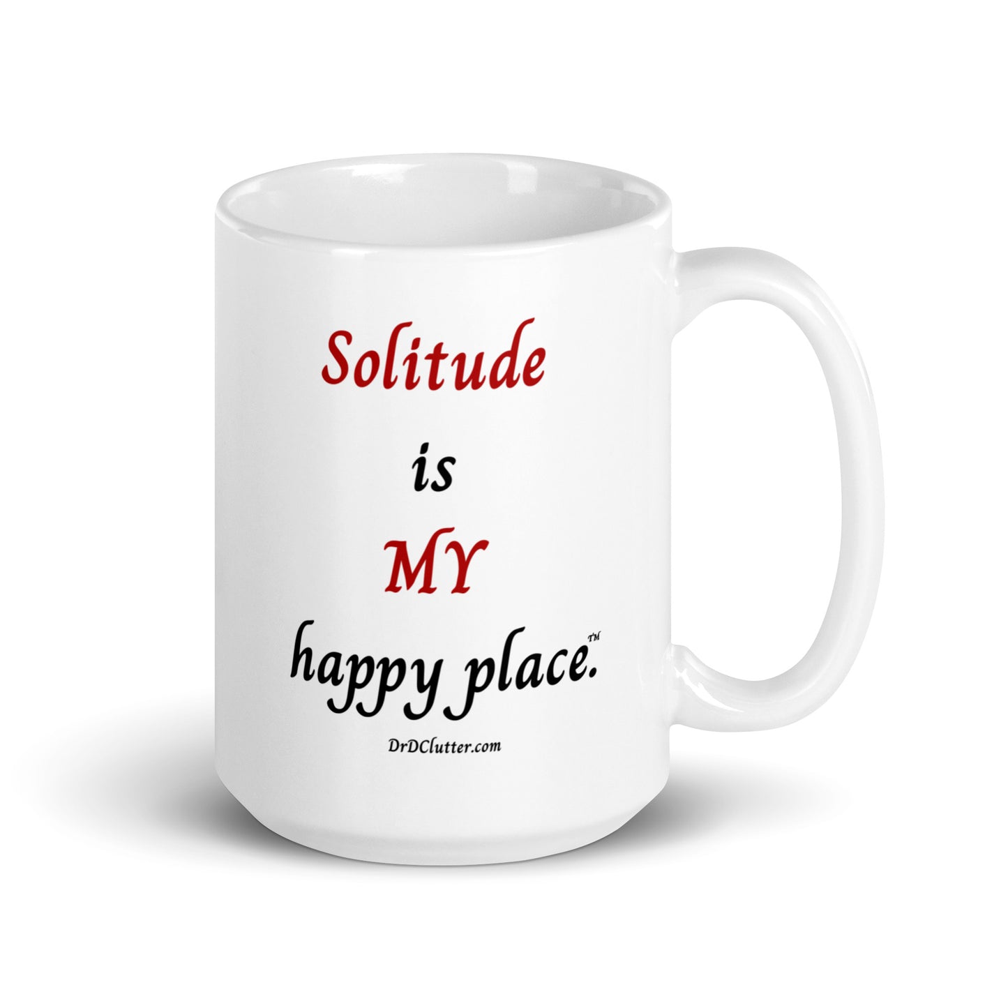 Solitude is MY happy place™.-Mug 11 oz or 15 oz
