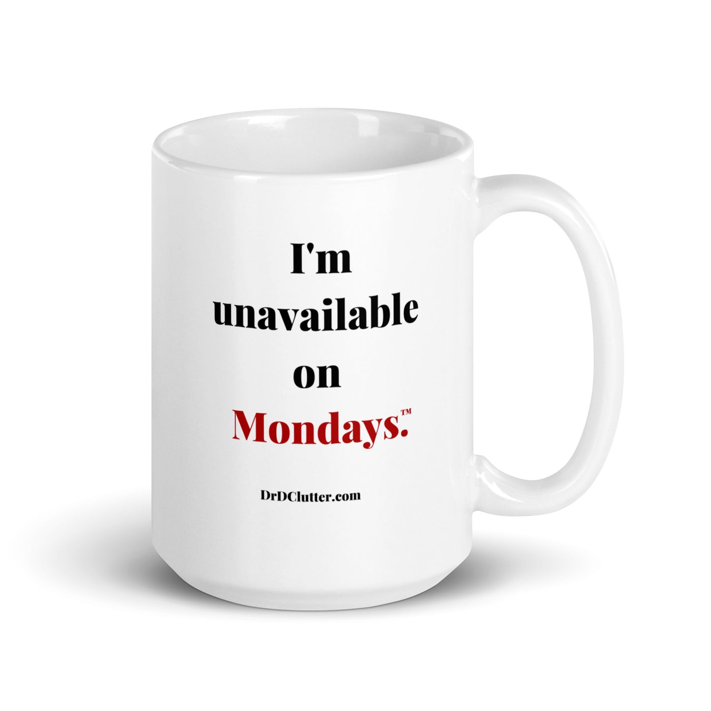 I'm unavailable on Mondays™.-Mug 11 oz or 15 oz