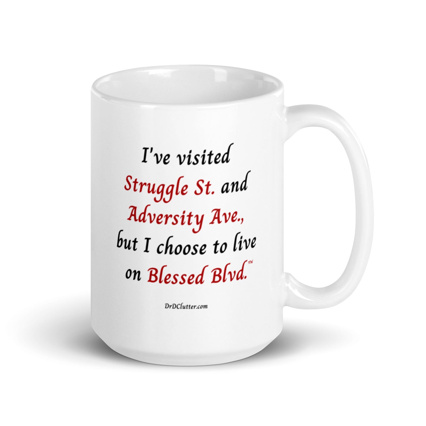 I've visited Struggle St. and Adversity Ave., but I choose to live on Blessed Blvd.™-Mug 11 oz or 15 oz