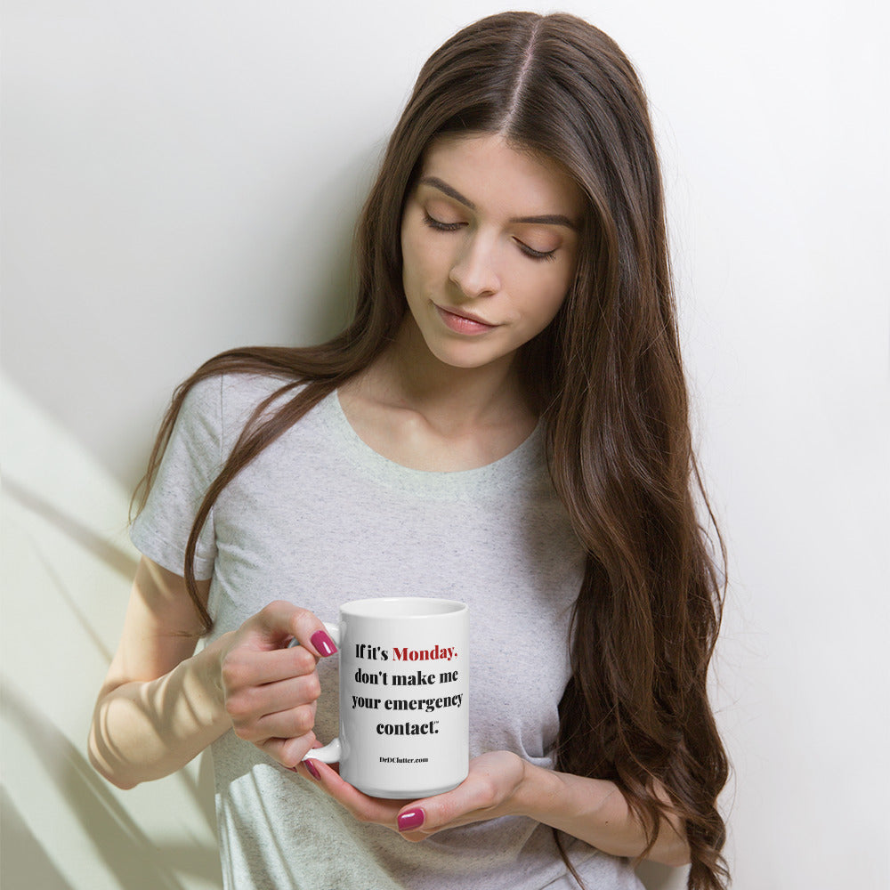 If it's Monday, don't make me your emergency contact™.-Mug 11 oz or 15 oz